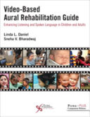Videobased Aural Rehabilitation Guide Enhancing Listening And Spoken Language In Children And Adults 1st Edition Daniel