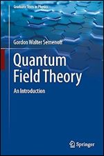 Quantum Field Theory An Introduction 1st Edition Gordon Walter Semenoff