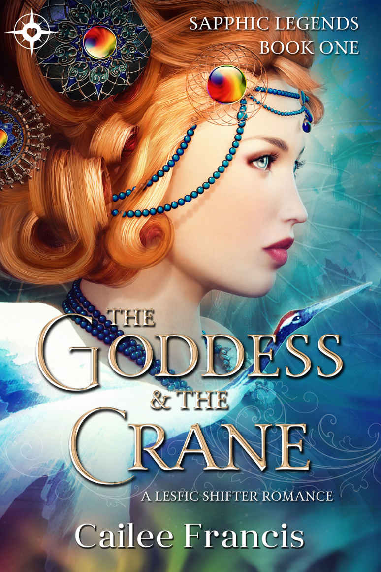 The Goddess And The Crane A Lesfic Shifter Romance Sapphic Legends Book 1 Cailee Francis