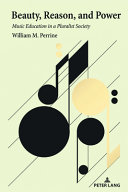 Beauty Reason And Power Music Education In A Pluralist Society 1st Edition William M Perrine