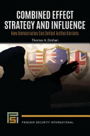 Combined Effect Strategy And Influence How Democracies Can Defeat Authoritarians Drohan