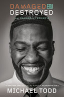 Damaged But Not Destroyed From Trauma To Triumph Michael Todd