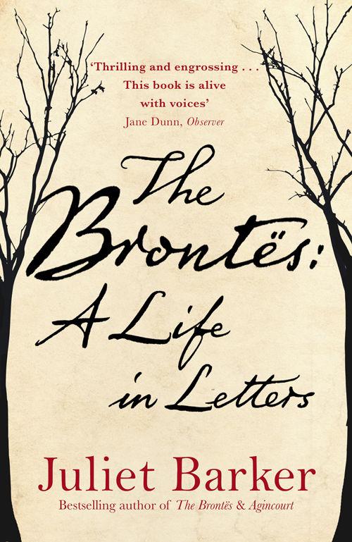 The Bronts A Life In Letters Juliet Barker