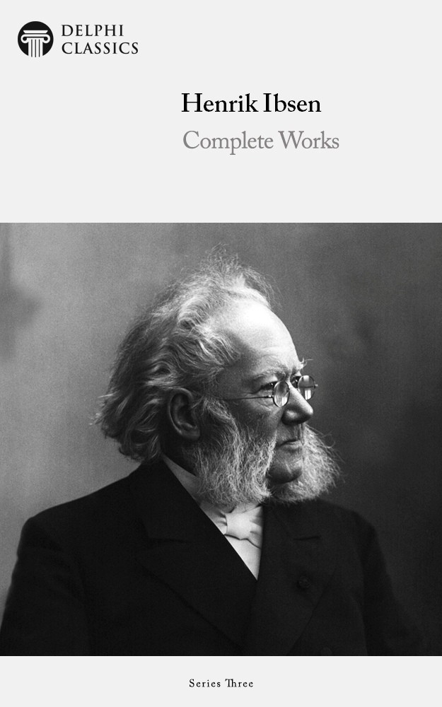Complete Works Of Henrik Ibsen Henrik Ibsen