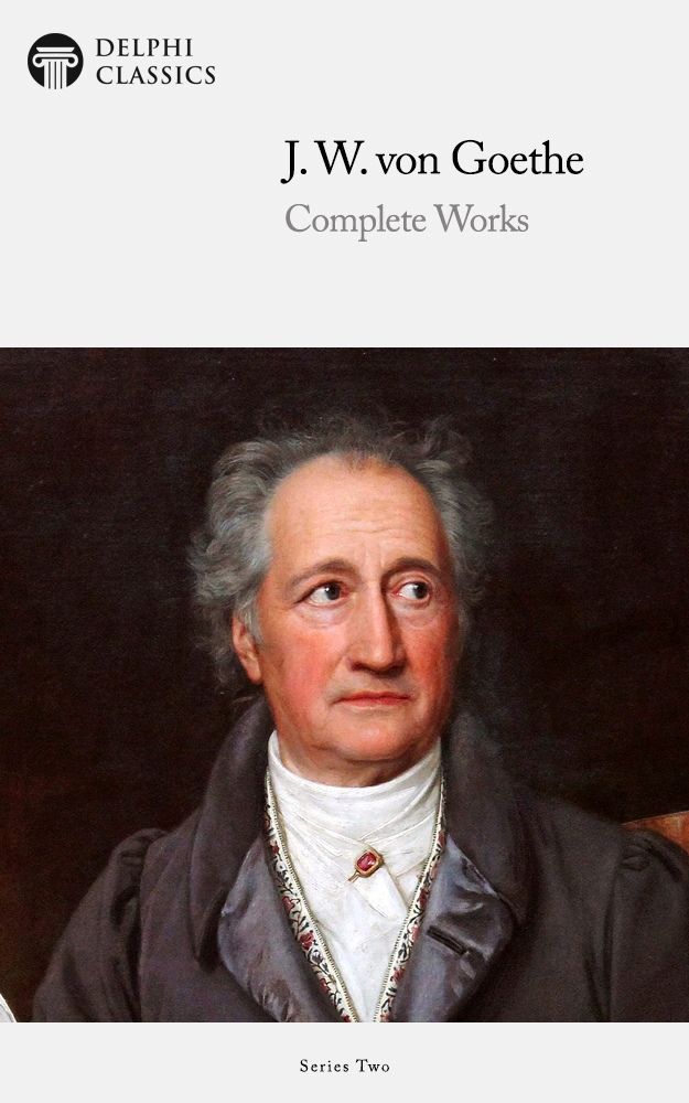 Complete Works Of J W Von Goethe Johann Wolfgang Von Goethe