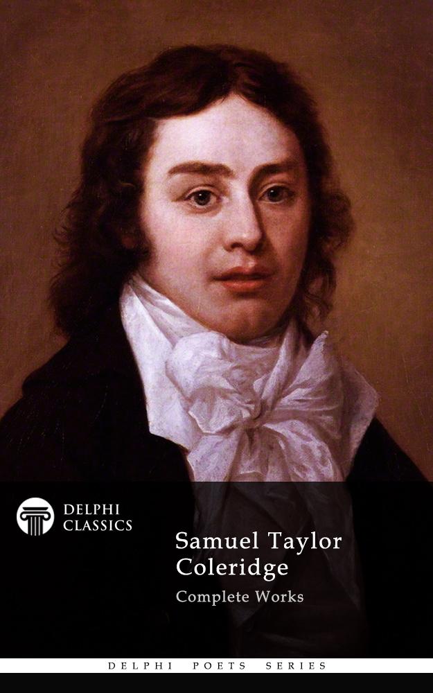 Complete Works Of Samuel Taylor Coleridge Samuel Taylor Coleridge