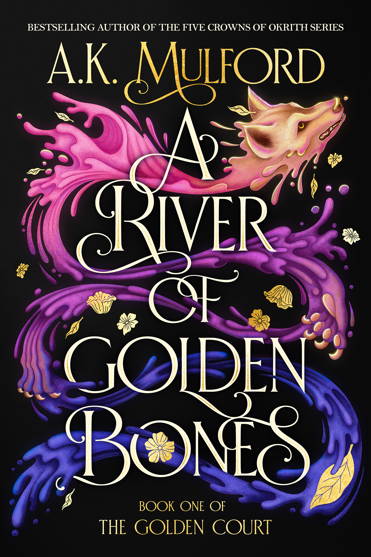 A River Of Golden Bones The Golden Court 1 1st Edition Ak Mulford