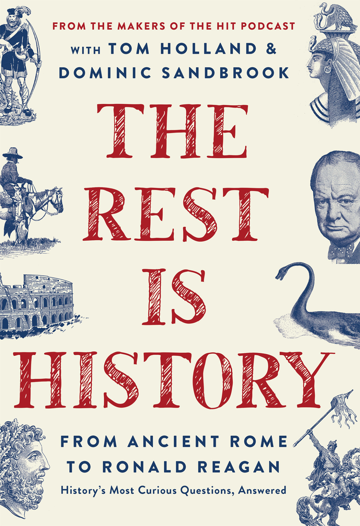 The Rest Is History From Ancient Rome To Ronald Reaganhistorys Most Curious Questions Answered Goalhanger Podcasts