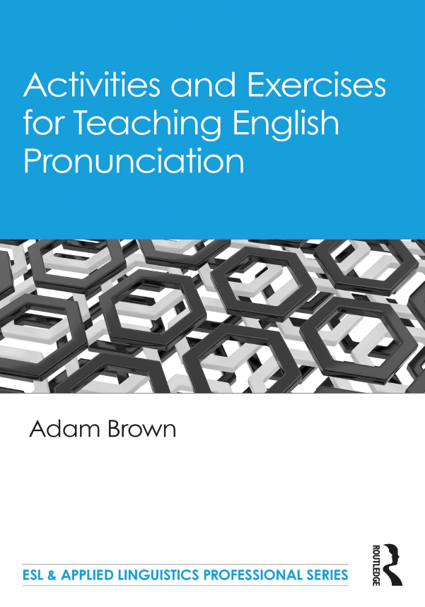 Activities And Exercises For Teaching English Pronunciation Adam Brown