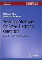 Switching Strategies For Power Electronic Converters Examples With Python Simulations Shivkumar V Iyer