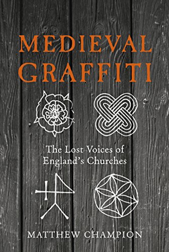 Medieval Graffiti The Lost Voices Of Englands Churches Champion