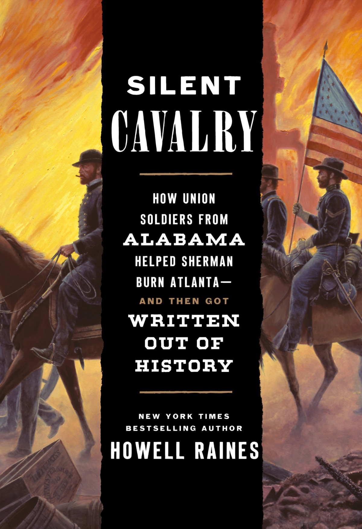 Silent Cavalry How Union Soldiers From Alabama Helped Sherman Burn Atlantaand Then Got Written Out Of History Howell Raines
