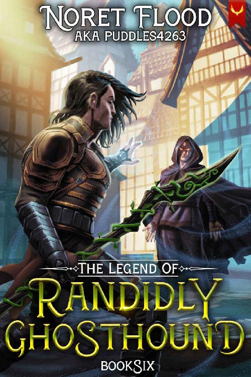 The Legend Of Randidly Ghosthound 6 A Litrpg Adventure Noret Flood