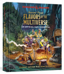 Heroes Feast Flavors Of The Multiverse An Official Dd Cookbook Kyle Newman Jon Peterson Michael Witwer Sam Witwer