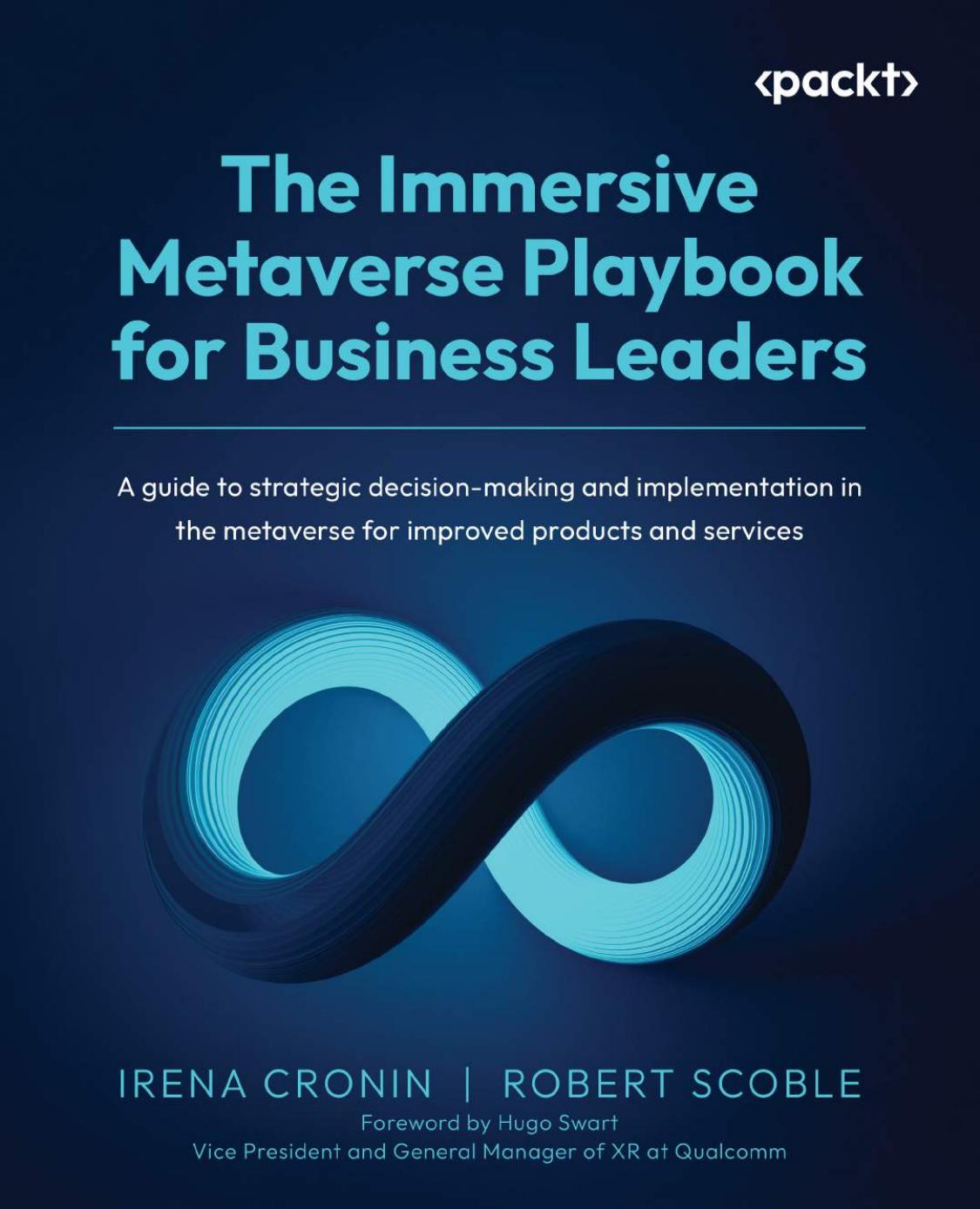 The Immersive Metaverse Playbook For Business Leaders A Guide To Strategic Decisionmaking And Implementation In The Metaverse For Improved Products And Services 1st Edition Irena Cronin