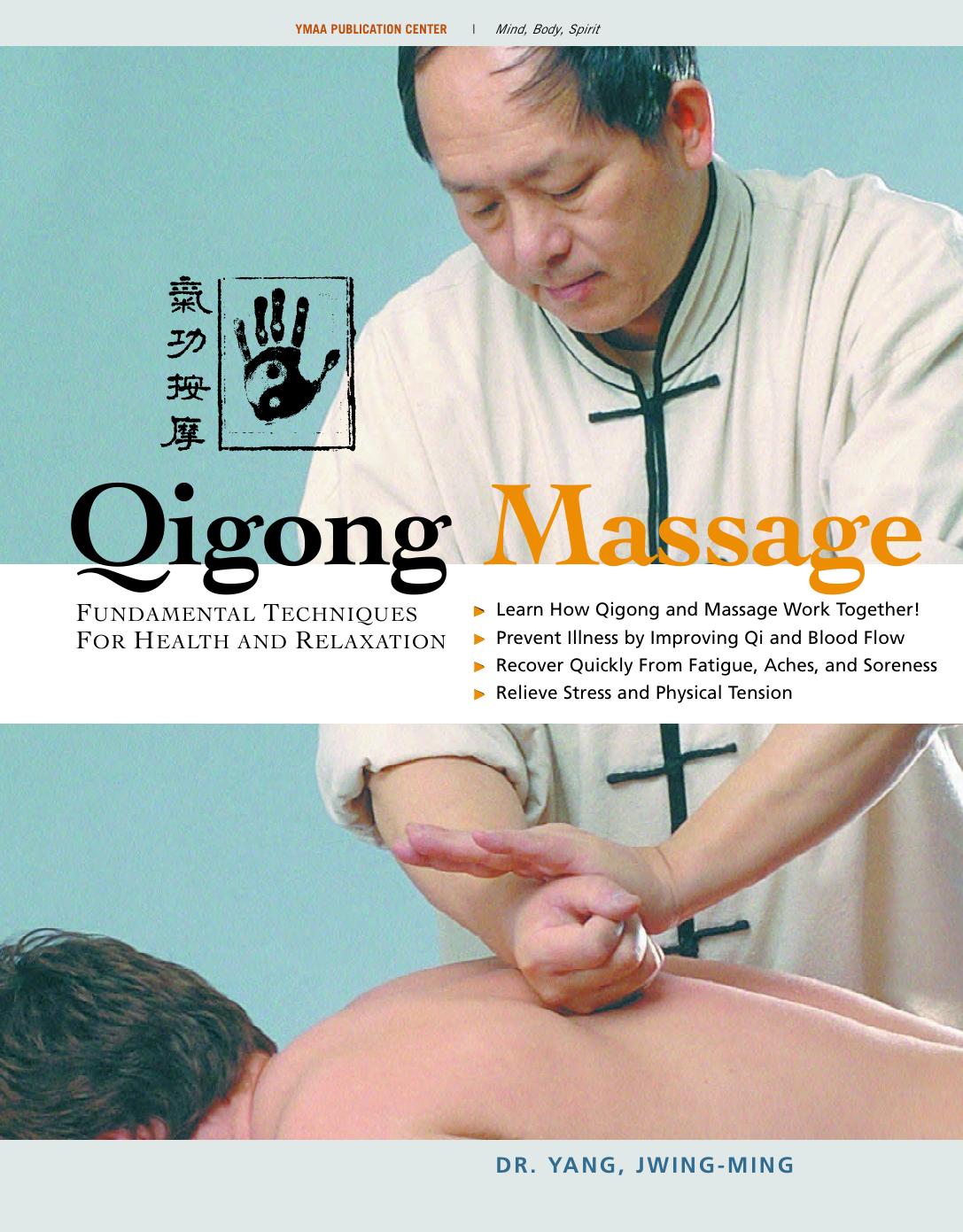 Qigong Massage Fundamental Techniques For Health And Relaxation 2nd Edition Dr Jwingming Yang