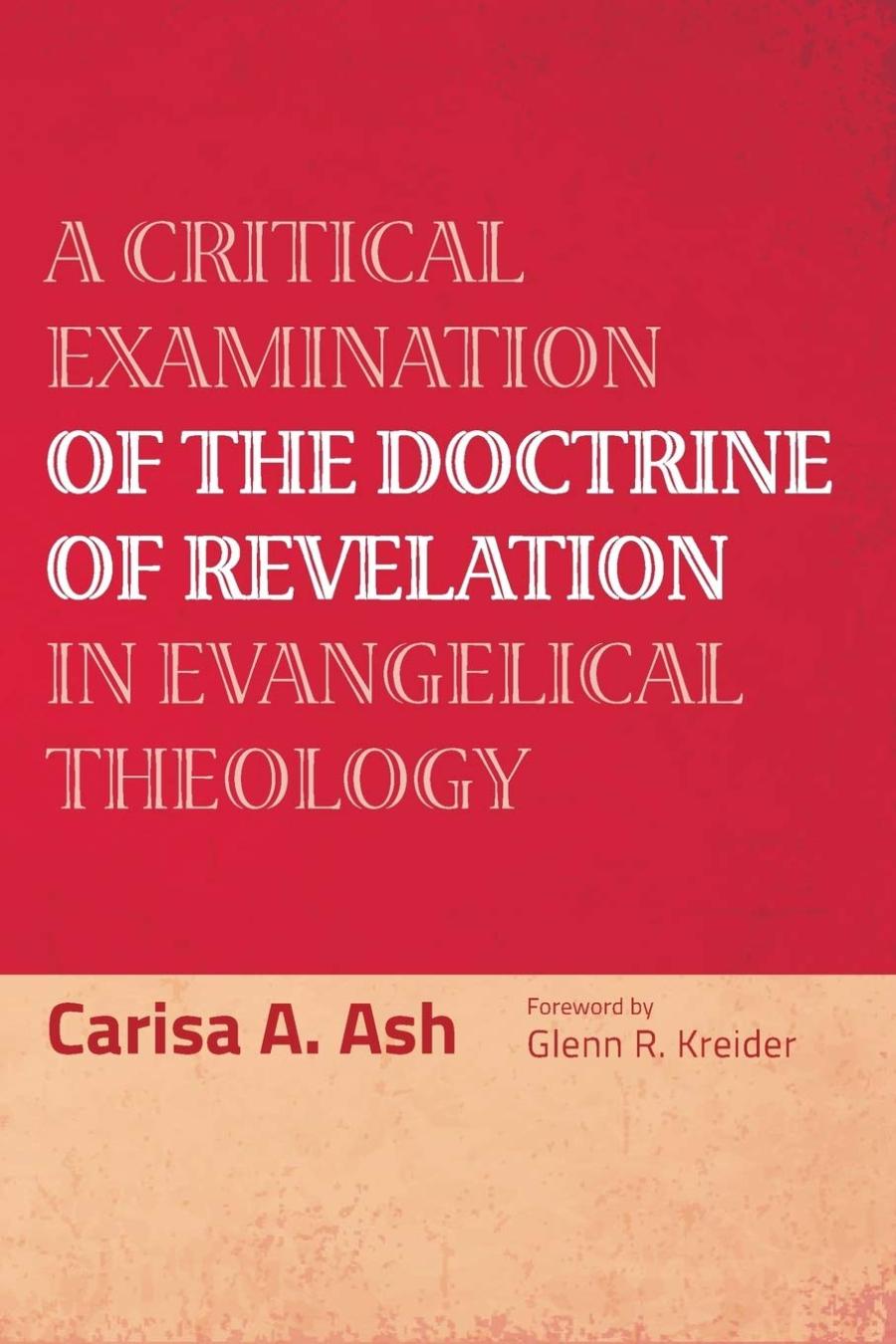 A Critical Examination Of The Doctrine Of Revelation In Evangelical Theology Carisa A Ash
