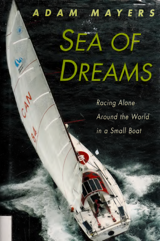 Sea Of Dreams Racing Alone Around The World In A Small Boat Adam Mayers