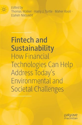 Fintech And Sustainability How Financial Technologies Can Help Address Todays Environmental And Societal Challenges 1st Edition Thomas Walker