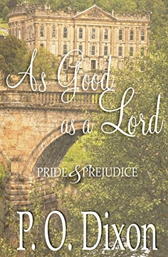 As Good As A Lord Pride And Prejudice P O Dixon