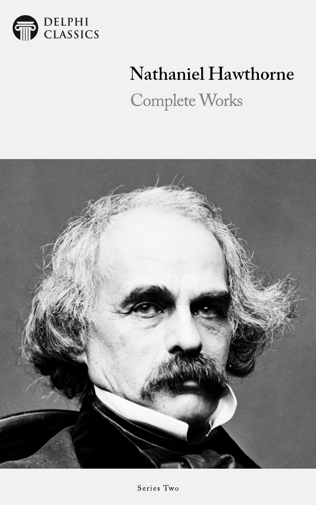 Complete Works Of Nathaniel Hawthorne Nathaniel Hawthorne