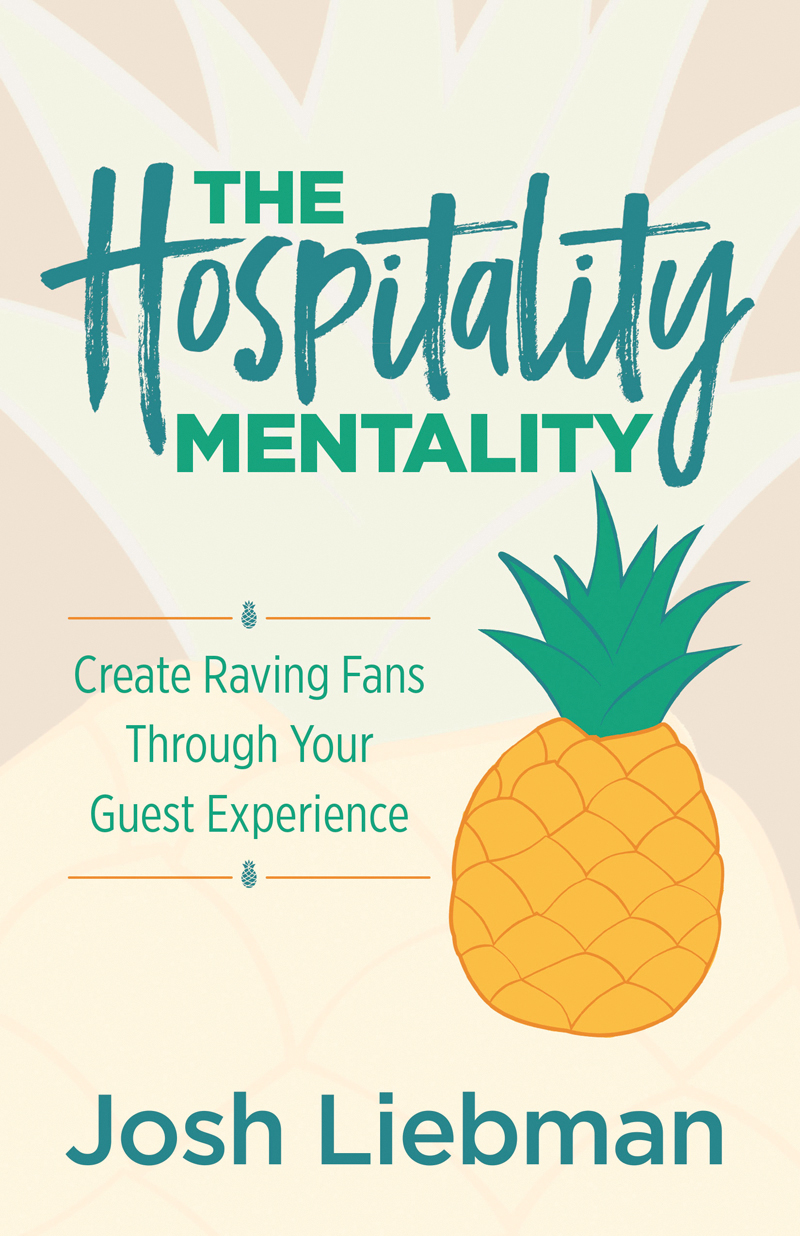 The Hospitality Mentality Create Raving Fans Through Your Guest Experience Josh Liebman