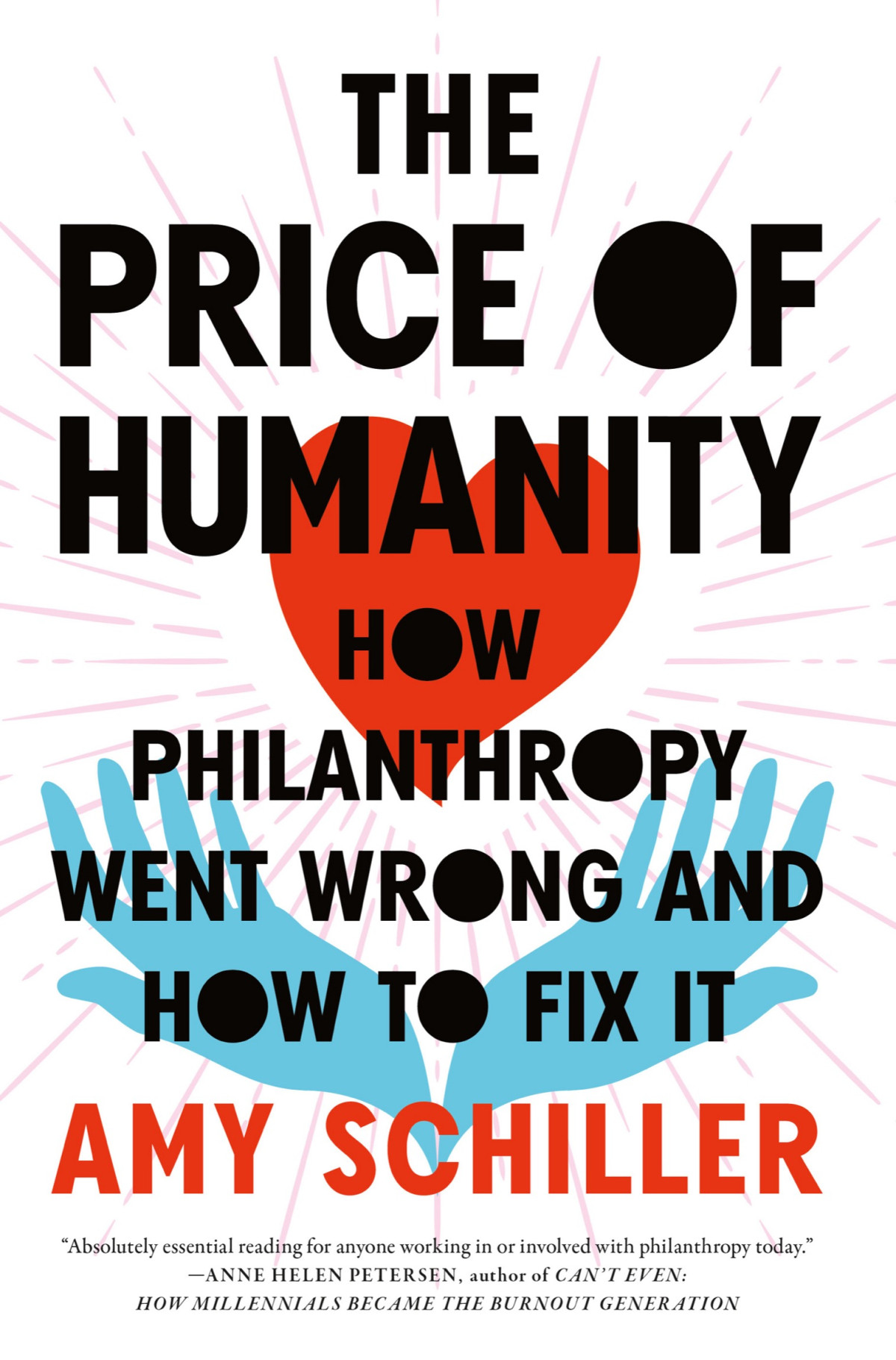 The Price Of Humanity How Philanthropy Went Wrongand How To Fix It Amy Schiller