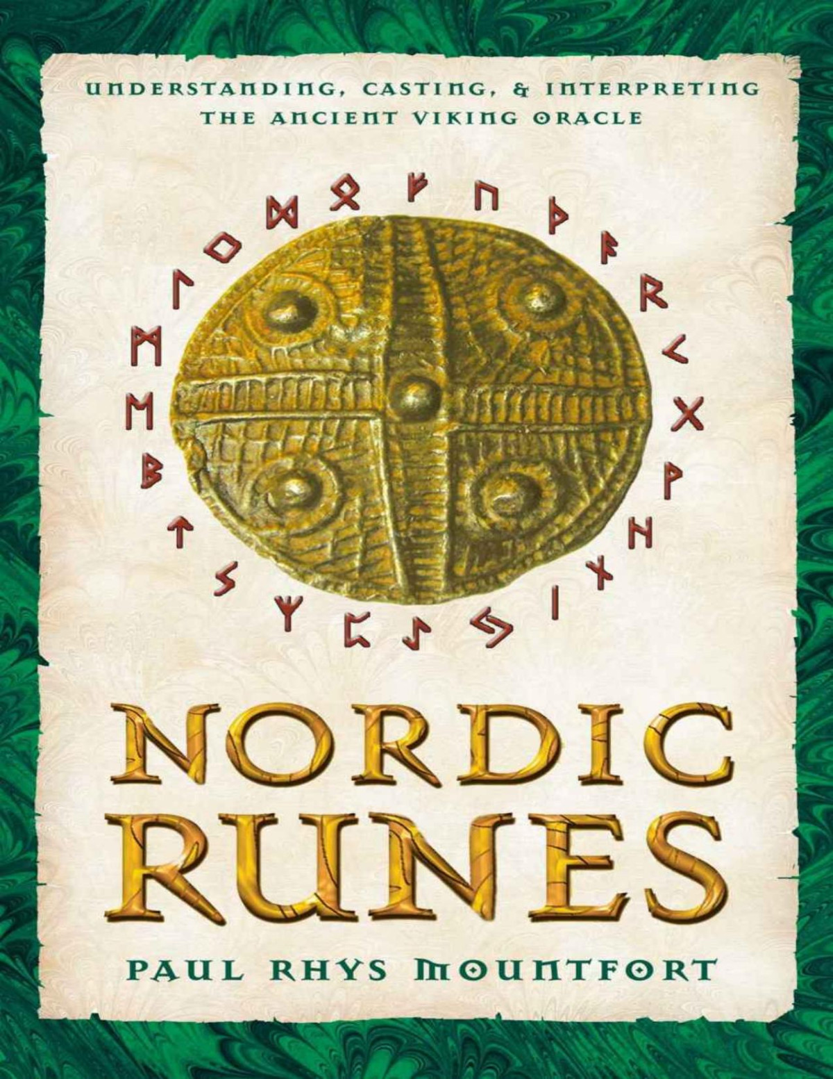Nordic Runes Understanding Casting And Interpreting The Ancient Viking Oracle Paul Rhys Mountfort