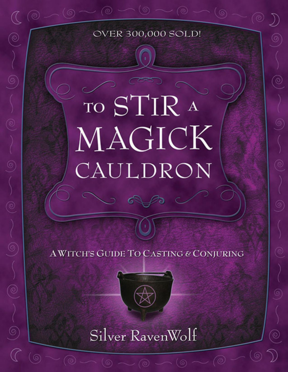 To Stir A Magick Cauldron Silver Ravenwolf