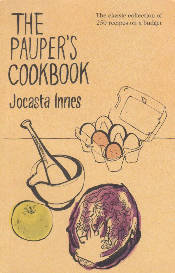 The Paupers Cookbook The Classic Collection Of 250 Recipes On A Budget Jocasta Innes