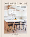 Organized Living Solutions And Inspiration For Your Home Gill