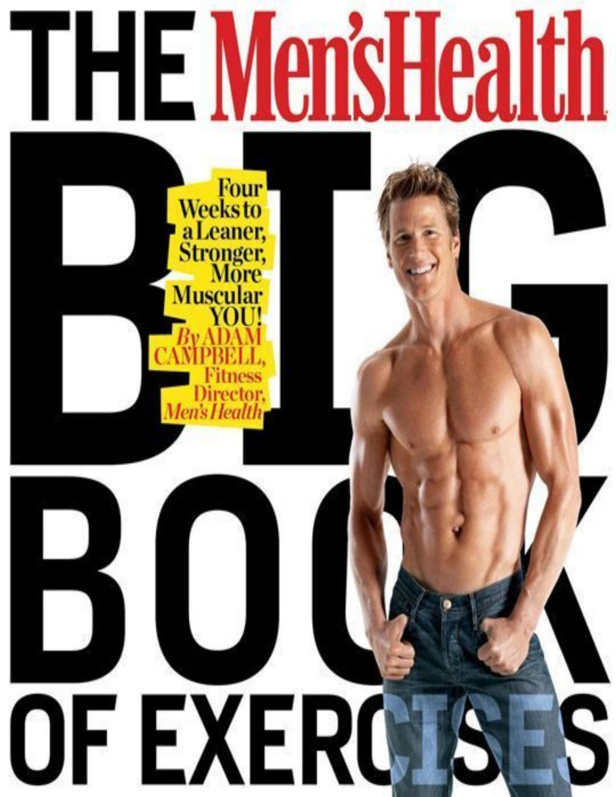The Mens Health Big Book Of Exercises Four Weeks To A Leaner Stronger More Muscular You Campbell