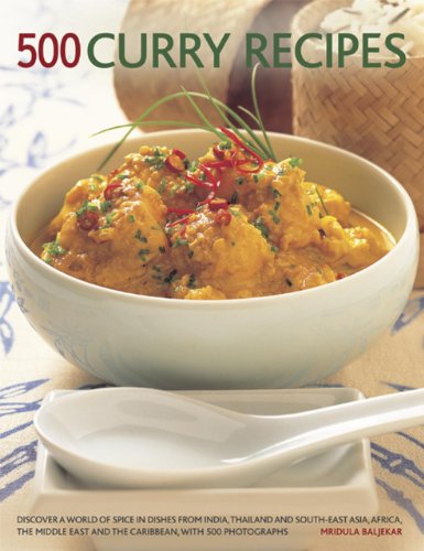 500 Curry Recipes Discover A World Of Spice In Dishes From India Asia The Middle East Africa And The Caribbean With 500 Photographs Discover A East And The Caribbean With 500 Photographs Mridula Baljekar