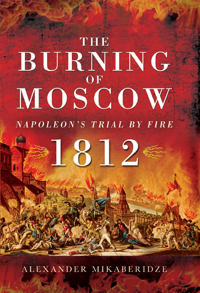 The Burning Of Moscow Alexander Mikaberidze