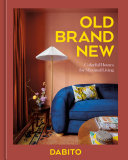Old Brand New Colorful Homes For Maximal Living An Interior Design Book 1st Edition Dabito