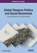 Global Diaspora Politics And Social Movements Emerging Research And Opportunities Stacey