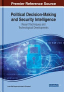 Political Decisionmaking And Security Intelligence Recent Techniques And Technological Developments 1st Edition Dallacqua