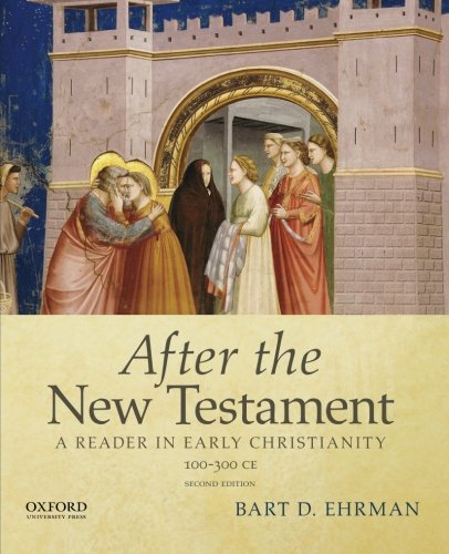 After The New Testament 100300 Ce A Reader In Early Christianity 2nd Edition Ehrman