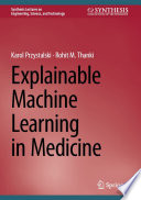 Explainable Machine Learning In Medicine 1st Edition Karol Przystalski