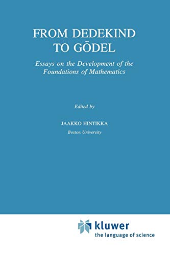 From Dedekind To Gdel Essays On The Development Of The Foundations Of Mathematics Synthese Library 251 Softcover Reprint Of Hardcover 1st Ed 1996 Jaakko Hintikka