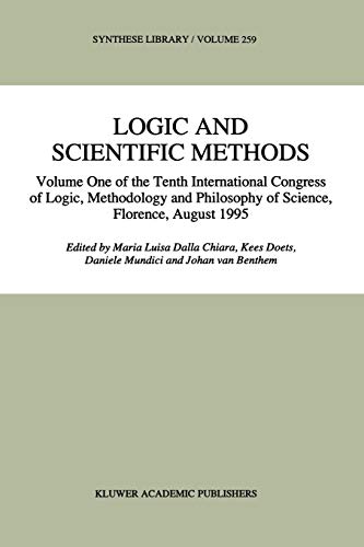 Logic And Scientific Methods Volume One Of The Tenth International Congress Of Logic Methodology And Philosophy Of Science Florence August 1995 Synthese Library 259 Softcover Reprint Of The Original 1st Ed 1997 Maria Luisa Dalla Chiara