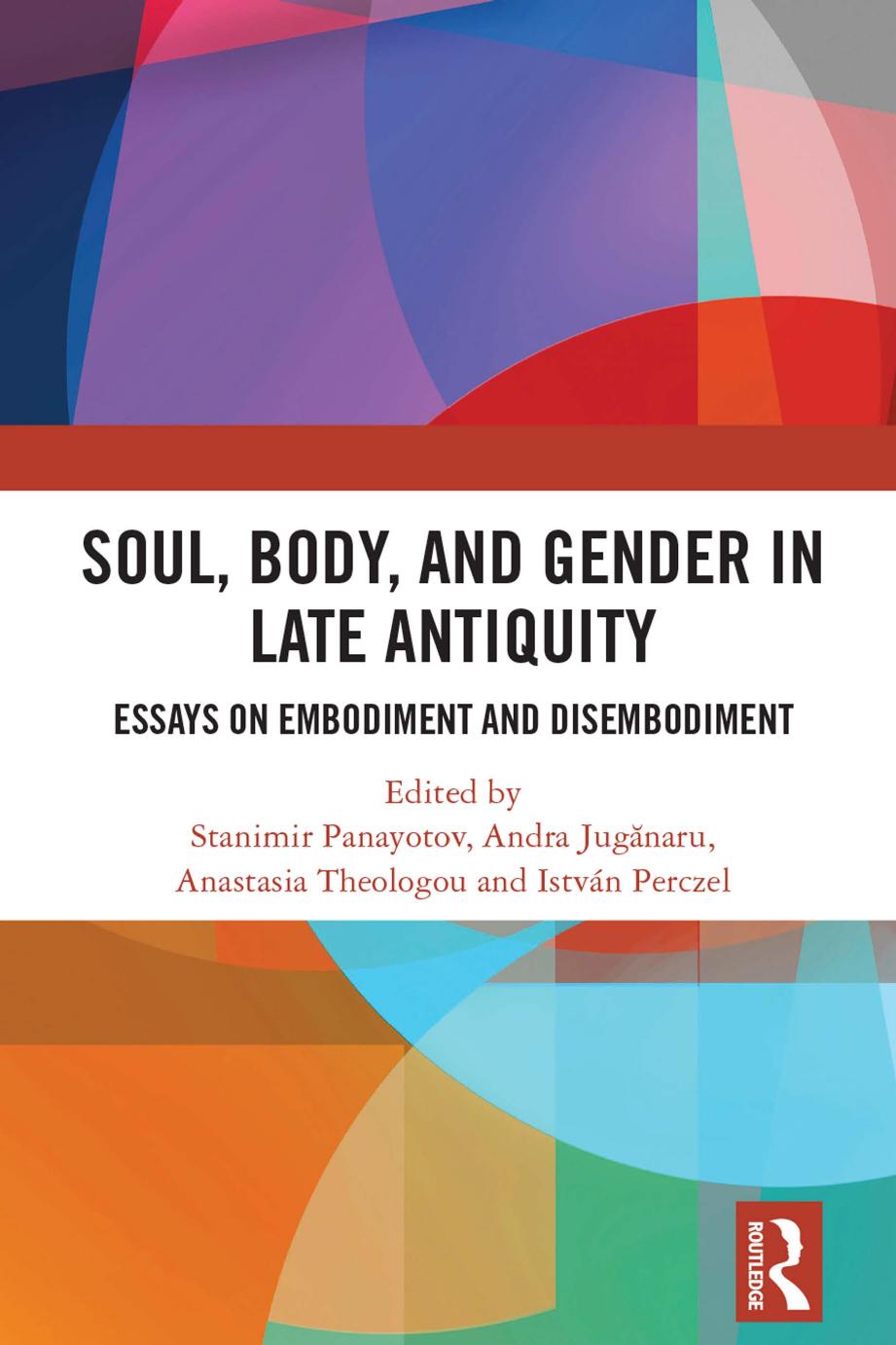 Soul Body And Gender In Late Antiquity Essays On Embodiment And Disembodiment Stanimir Panayotov