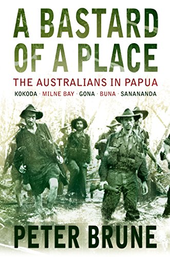 A Bastard Of A Place The Australians In Papua Brune Peter