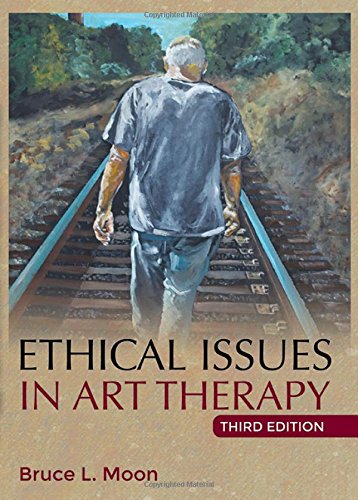 Ethical Issues In Art Therapy 3rd Edition Bruce L Moon