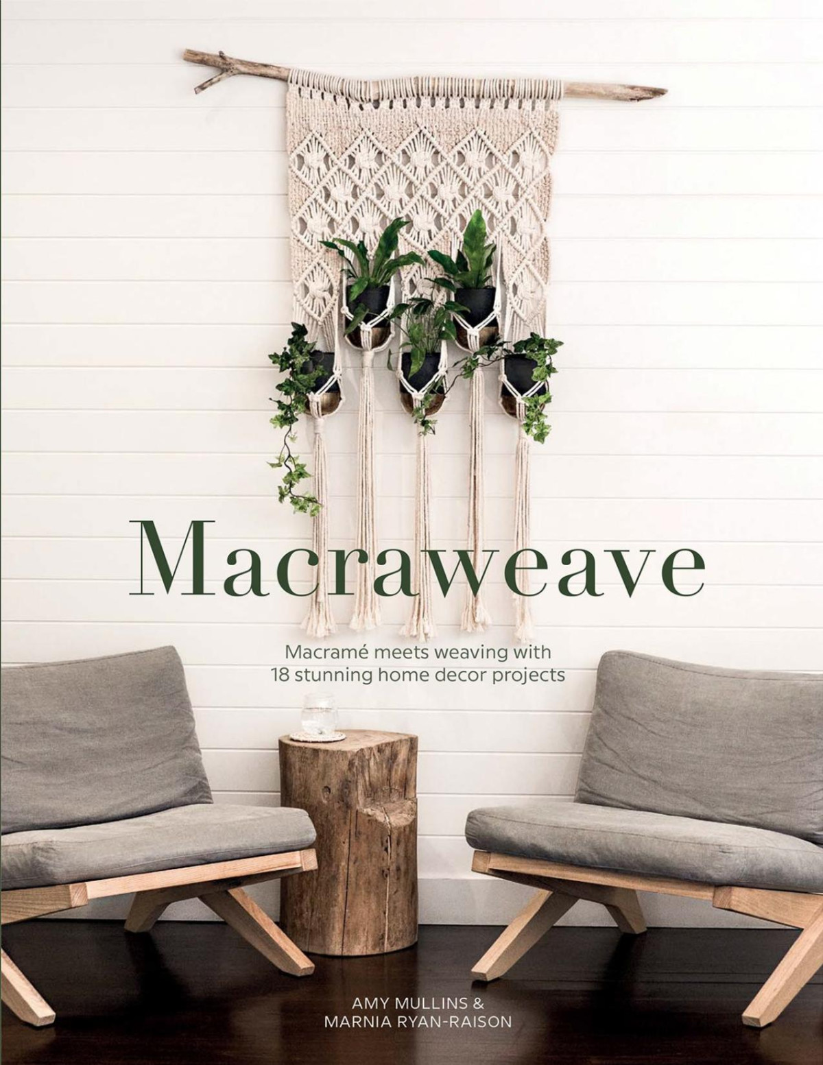 Macraweave Macrame Meets Weaving With 18 Stunning Home Decor Projects Illustrated Amy Mullins