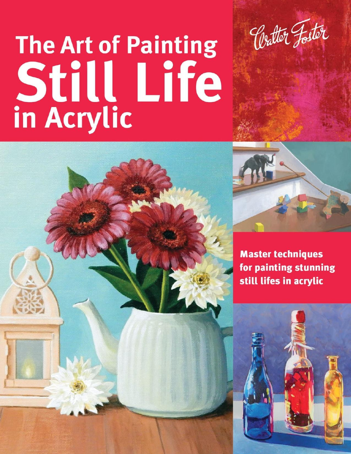 The Art Of Painting Still Life In Acrylic Master Techniques For Painting Stunning Still Lifes In Acrylic Pdfdrivecom Varvara Harmon
