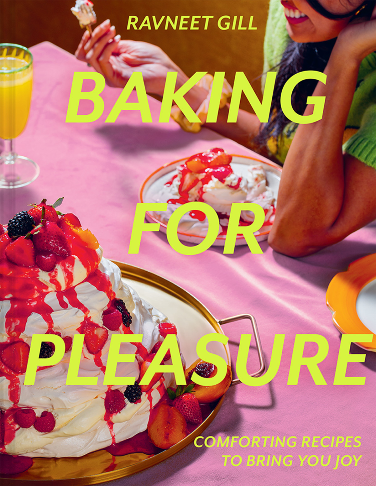 Baking For Pleasure Comforting Recipes To Bring You Joy Ravneet Gill
