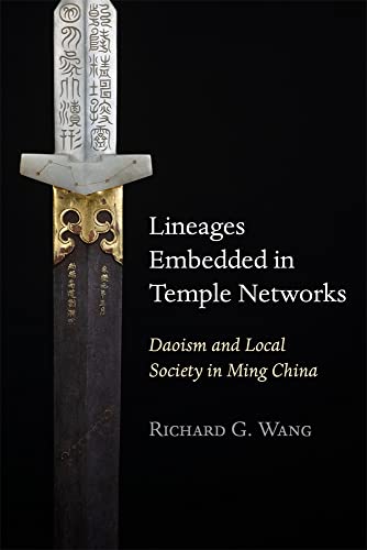 Lineages Embedded In Temple Networks Daoism And Local Society In Ming China Harvardyenching Institute Monograph Series Wang