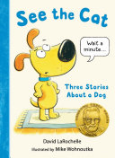 See The Cat Three Stories About A Dog Illustrated Larochelle