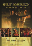Spirit Possession Around The World Possession Communion And Demon Expulsion Across Cultures Illustrated Joseph Laycock